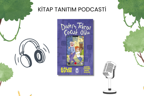 Dedem Tekrar Çocuk Oldu Tanıtım Podcasti